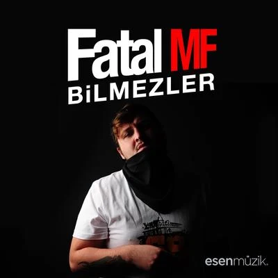 Bilmezler 專輯 Fatal MF