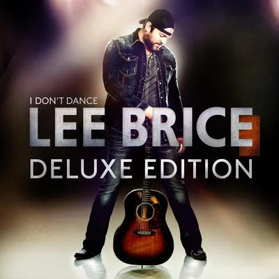 I Don&#x27;t Dance (Deluxe Edition) 专辑 Lee Brice