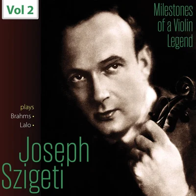 Milestones of a Violin Legend: Joseph Szigeti, Vol. 2 專輯 Joseph Szigeti