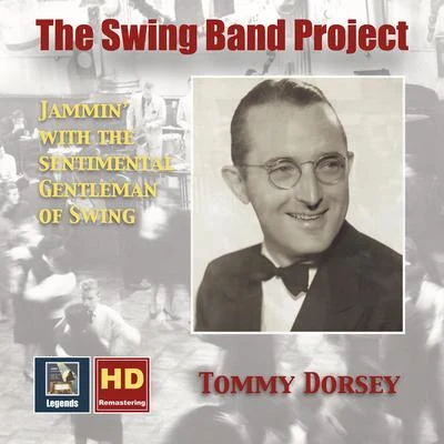 SWING BAND PROJECT (THE), Vol. 1: Tommy Dorsey - Jammin&#x27; with the Sentimental Gentleman of Swing (1936-1938) 专辑 Tommy Dorsey