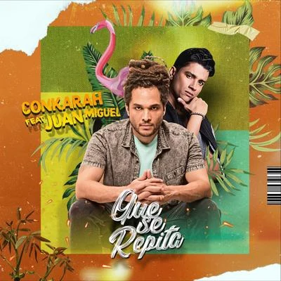 Que Se Repita (feat. Juan Miguel) 專輯 Conkarah