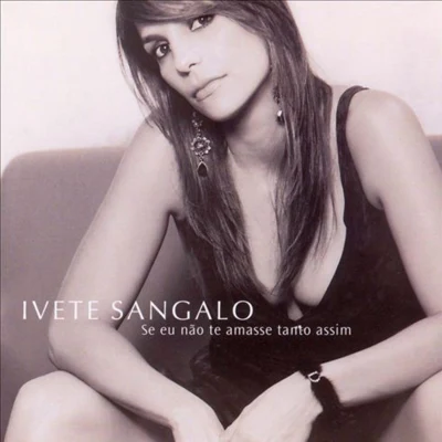 Ivete Sangalo Se Eu Nao Te Amasse Tanto Assim