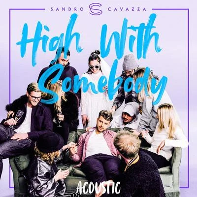 Sandro Cavazza High With Somebody (Acoustic)