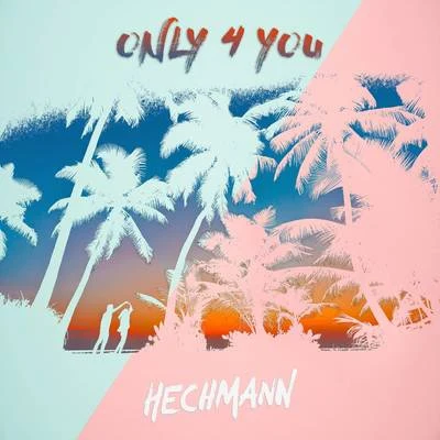 Hechmann Only 4 You