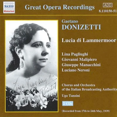 Maria HuderUgo TansiniGiacomo PucciniPia TassinariFerruccio TagliaviniEnzo Mascheriniorchestras info你cad Elle IAR DONIZETTI: Lucia di Lammermoor (Pagliughi, Malipiero) (1939)