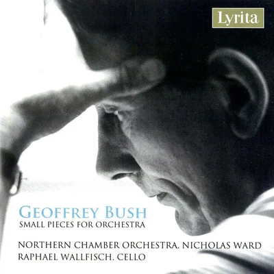 Raphael Wallfisch G. Bush: Pieces for Orchestra