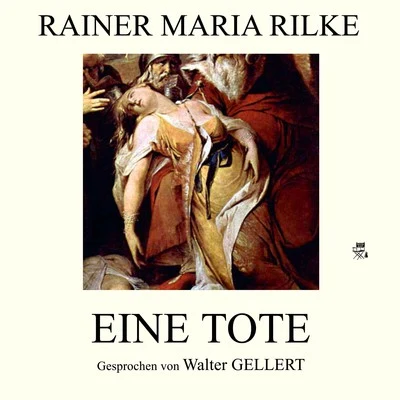 Eine Tote 專輯 Rainer Maria Rilke