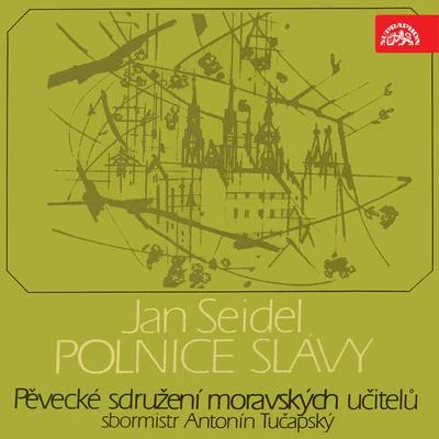 Seidel: Polnice slávy 专辑 Vincenc Drápal/Jan Jokl/Antonín Tučapský/Jan Hub/Jan Šoupal