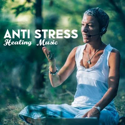 Anti Stress Healing Music: Piano to Relax, Calm Down and Chill Out 專輯 Natural Healing Music Zone