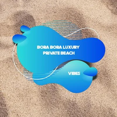 Bora Bora Luxury Private Beach Vibes: 2019 Chillout Summer Music Mix, Bossa Relaxing Vibes, Lounge Songs Set 專輯 The Best Of Chill Out Lounge