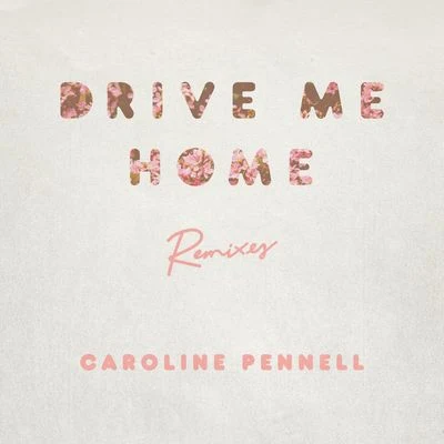 Drive Me Home (Remixes) 專輯 Caroline Pennell