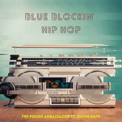 The Polish Ambassador Blue Blockin Hip Hop