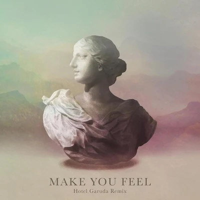 Make You Feel (Hotel Garuda Remix) 專輯 Alina Baraz