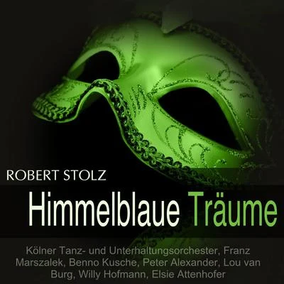 Stolz: Himmelblaue Träume 专辑 Kölner Tanz- und Unterhaltungsorchester