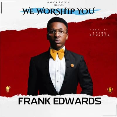 WE WORSHIP YOU 專輯 Frank Edwards