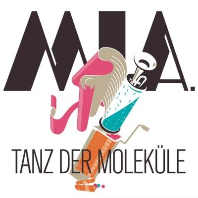 Tanz Der Moleküle 专辑 MIA.