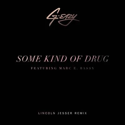 Some Kind Of Drug (Lincoln Jesser Remix) 專輯 G-Eazy/Alan Walker/Martin Garrix/Grace/Kyla La Grange