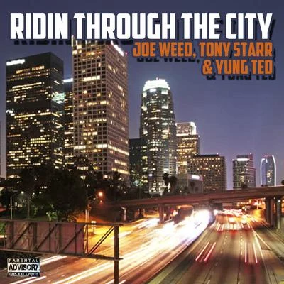 Ridin Through The City (feat. Tony Starr Yung Ted) 专辑 Yung Ted/Joe Weed