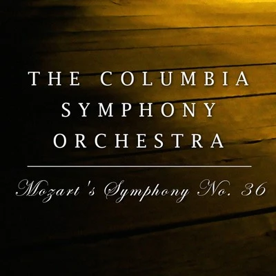 Mozart: Symphony No. 36 专辑 The Columbia Symphony Orchestra