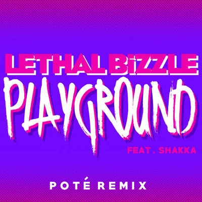 Lethal Bizzle Playground (Poté Remix)