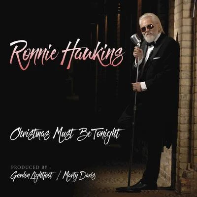 Christmas Must Be Tonight 专辑 The Hawks/Ronnie Hawkins