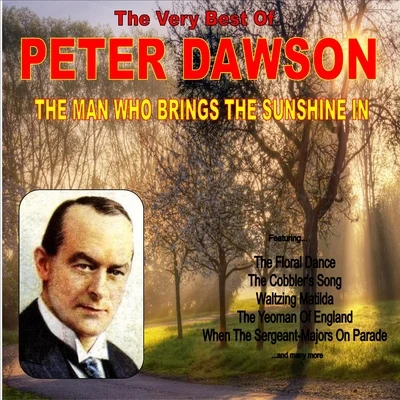 The Man Who Brings the Sunshine: The Very Best of Peter Dawson 专辑 Peter Dawson/Noel Coward