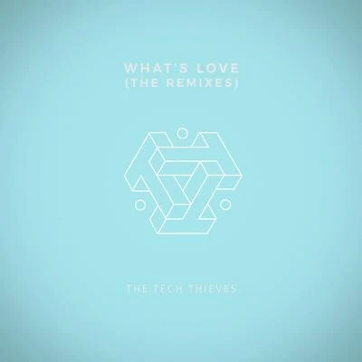 The Tech ThievesMeric AgainBesomage Whats Love (The Remixes)