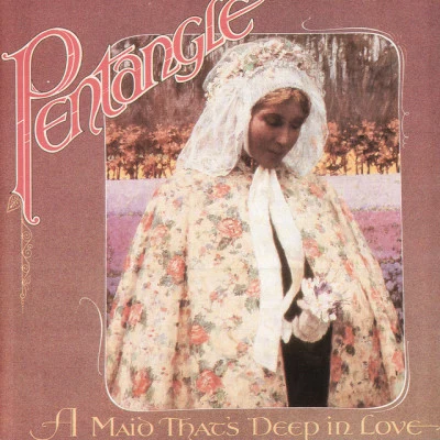 A Maid Thats Deep In Love 專輯 Pentangle