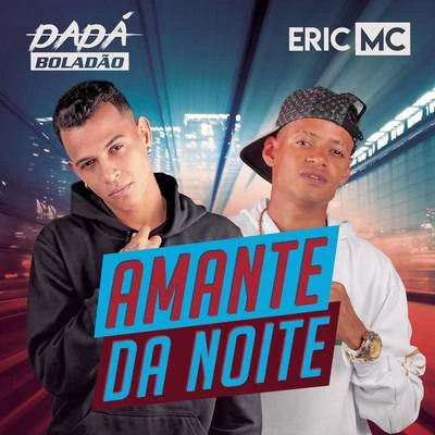 Amante da Noite 专辑 Dadá Boladão/MC Fioti