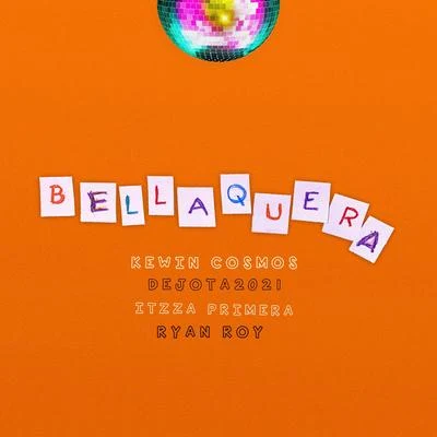 Bellaquera (feat. Itzza Primera, Dejota2021 & Ryan Roy) 專輯 Bachata Heightz/Toby Love/Kewin Cosmos