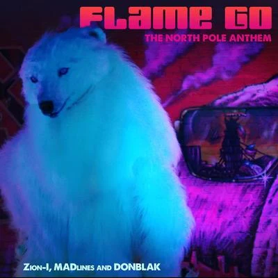 Flame Go: The North Pole Anthem 专辑 Mikos da Gawd/Zion I