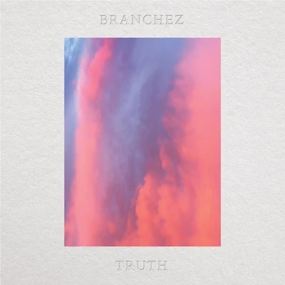 Truth 專輯 Branchez