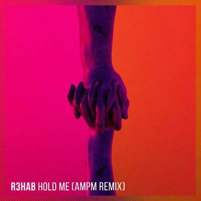 Hold Me (AmPm Remix) 專輯 R3hab