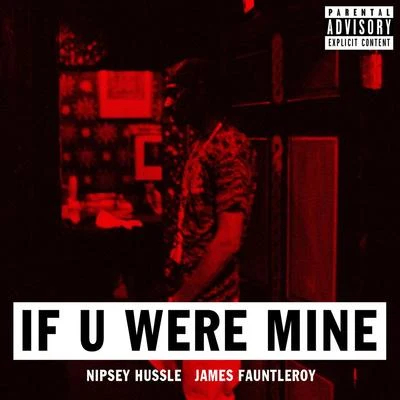 If U Were Mine (feat. James Fauntleroy) 專輯 Nipsey Hussle/Kirko Bangz