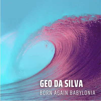 Geo Da SilvaSean NorvisBrazylero Born Again Babylonia