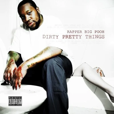 Truck NorthRapper Big PoohClosed Sessions Dirty Pretty Things (Deluxe Edition)