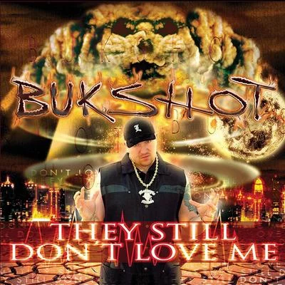 They Still Dont Love Me 專輯 Bukshot