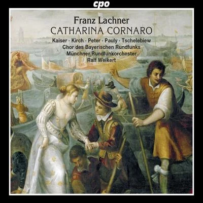 Lachner: Catharina Cornaro 專輯 Laurent Campellone/Münchner Rundfunkorchester/Jodie Devos