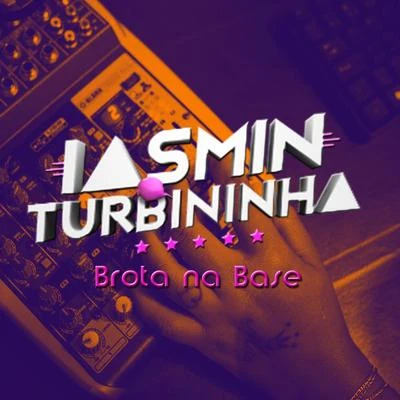 Brota na Base 專輯 Iasmin Turbininha/Mc 2L