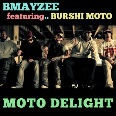 Moto Delight (feat. Burshi Moto) 專輯 Bmayzee