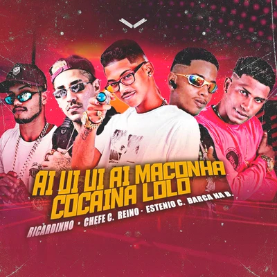 Ai Ui Ui Ai Maconha Cocaína Loló (feat. MC Ricardinho & Estênio Complicado) (Brega Funk) 專輯 MC GF/MC Reino/Chefe Coringa