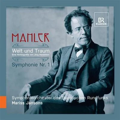 MAHLER, G.: Symphony No. 1HANDSTEIN, J.: Welt und Traum - Eine Horbiografie (Bavarian Radio Symphony, Jansons) 專輯 Mariss Jansons