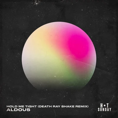 Hold Me Tight (Death Ray Shake Remix) 專輯 Aldous