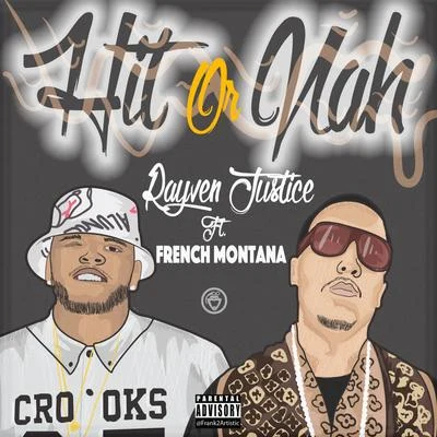 Hit Or Nah (feat. French Montana) - Single 专辑 Rayven Justice