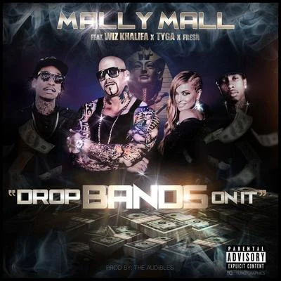 Drop Bands On It (feat. Wiz Khalifa, Tyga & Fresh) - Single 專輯 Mally Mall