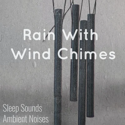 Sleep Sounds Ambient NoisesRelaxing Music TherapyFireplace Sounds Rain With Wind Chimes