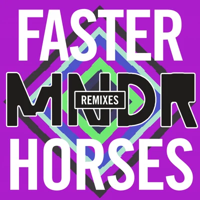 Faster Horses (Remixes) 專輯 MNDR