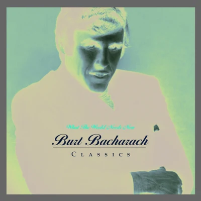 What The World Needs Now: Burt Bacharach Classics 专辑 Burt Bacharach/B.J. Thomas/Hal David