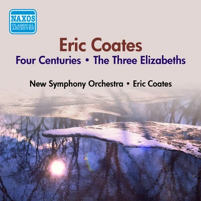 COATES, E.: 4 Centuries (The)The 3 Elizabeths (E. Coates) (1953) 專輯 Court Symphony Orchestra/Eric Coates