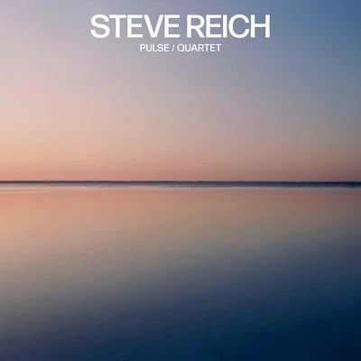 Steve Reich: PulseQuartet 專輯 Steve Reich/Robert Ashley/Iannis Xenakis/Terry Riley/La Monte Young